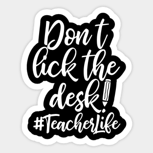 Don't Lick The Desk Teacher Life Sticker